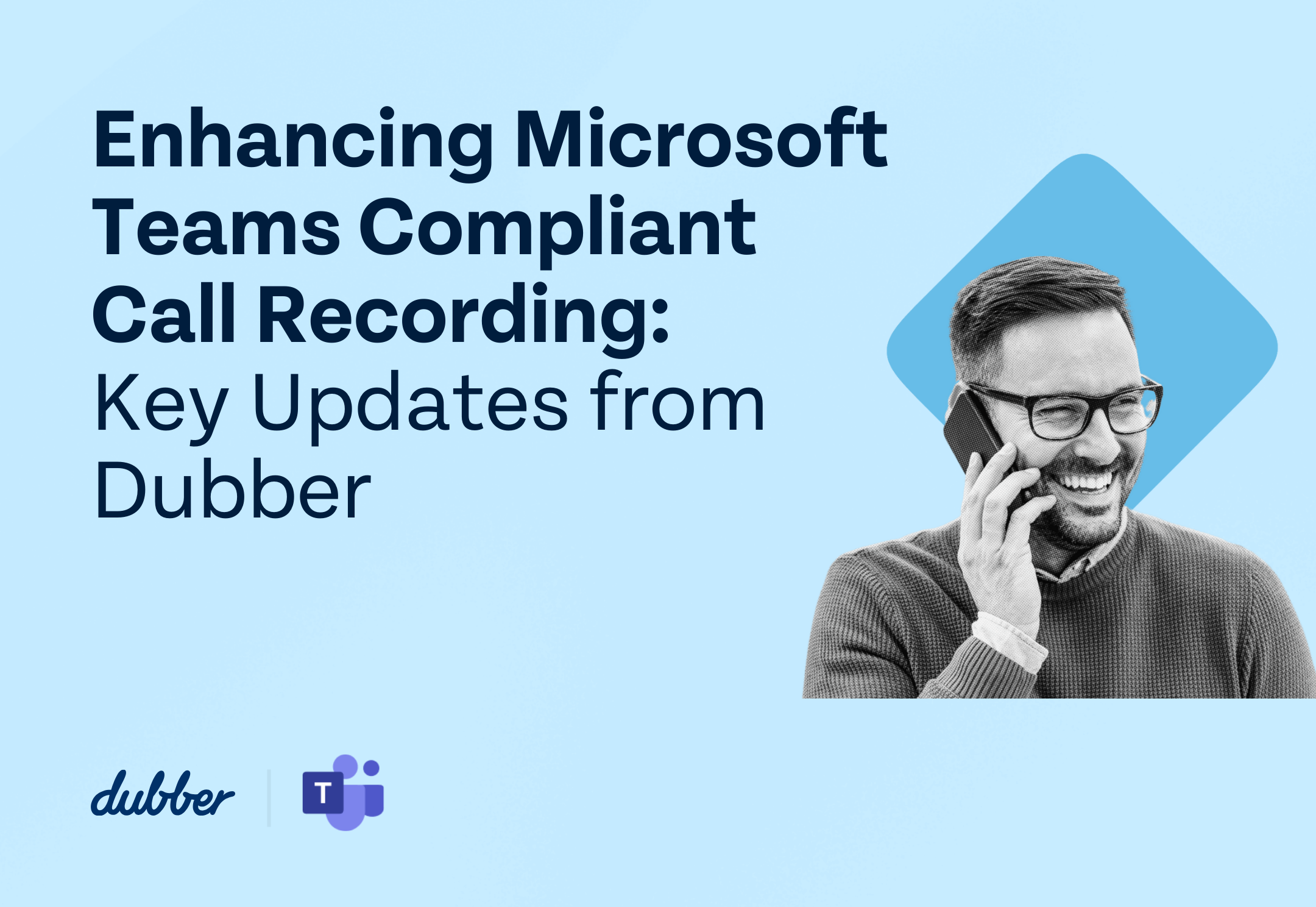 Enhancing Microsoft Teams Compliant Call Recording: Key Updates and Strategic Insights from Dubber