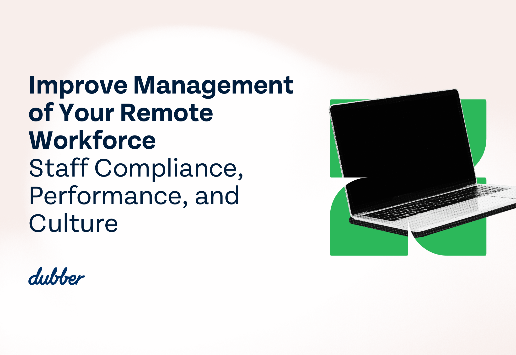 Improve Management of Your Remote Workforce with Dubber: Staff Compliance, Performance, and Culture